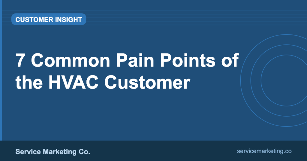7 Common Pain Points of the HVAC&nbsp;Customer